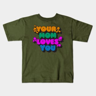 Your Mom Loves You Kids T-Shirt